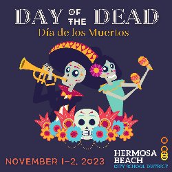 Day of the Dead (Día de los Muertos) - November 1-2, 2023